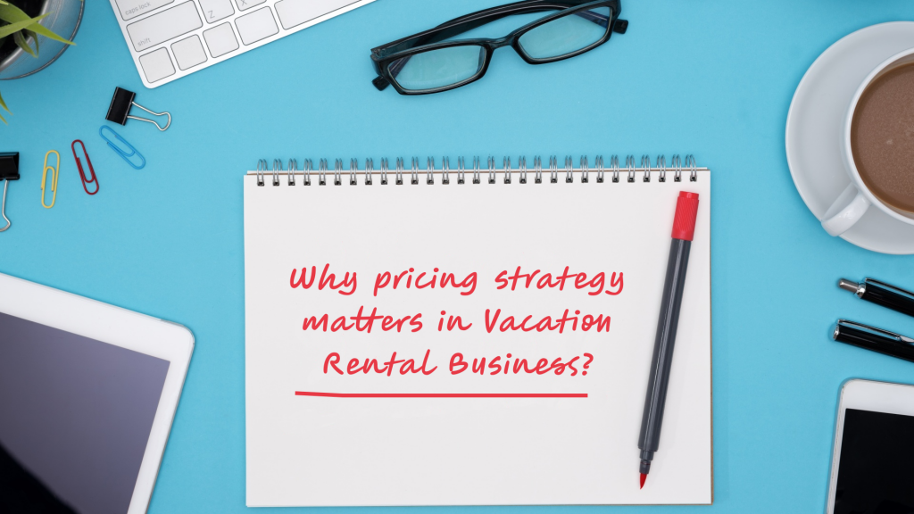 An image showing a copy with a pen and "Why pricing strategy matters in Vacation Rental Business" written on it with hand.